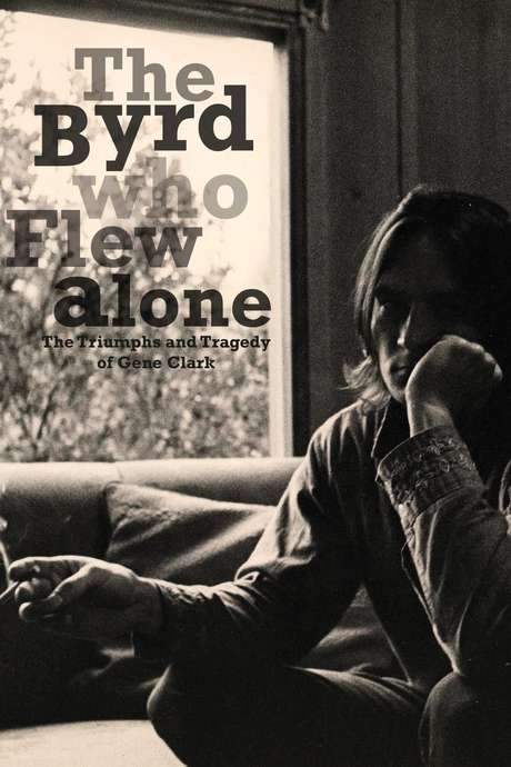 The Byrd Who Flew Alone: The Triumphs and Tragedy of Gene Clark